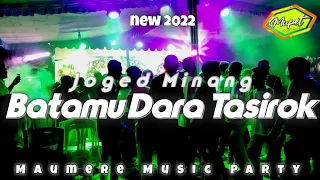 Download JOGET MINANG BATAMU DARA TASIROK MAUMERE MUSIK PARTY new remix 2022 MP3