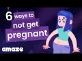 6 Ways to Not Get Pregnant For Real