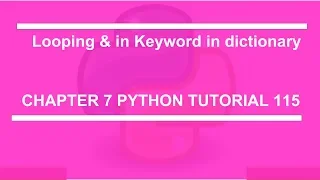Looping and In Kyeword in dictionary Python tutorial 115