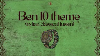 ben 10 theme but make it indian classical