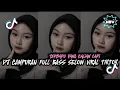 Download Lagu DJ CAMPURAN SELOW BASS TERBARU | VIRAL TIKTOK 2025