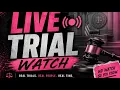 LIVE TRIAL WATCH 2026