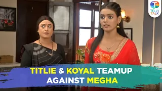 Titlie update Titlie Koyal JOIN hands to reveal Megha s secret TV News