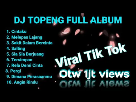Download MP3 DJ TOPENG FULL ALBUM TERBARU - CINTAKU | MELEPAS MASA LAJANG | SAKIT DALAM BERCINTA | VIRAL TIKTOK