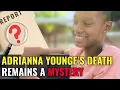 Why Adrianna Younge s Autopsy Left More Questions than Answers