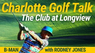 Charlotte Golf Talk at The Club at Longview feat Chris Beeman and Rodney Jones