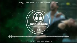 rang thhe noor tha jab kareeb tu tha hamari adhuri kahani 8d audio sad song hq