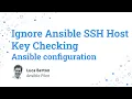 Ignore Ansible SSH Host Key Checking - Ansible configuration