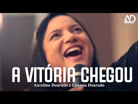 Download MP3 A Vitória Chegou | Aurelina Dourado - Clipe Oficial