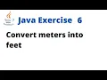 Java Exercise 6 - Convert meters into feet