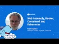 Web Assembly Docker Containerd and Kubernetes