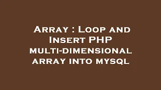 Array Loop and Insert PHP multi-dimensional array into mysql