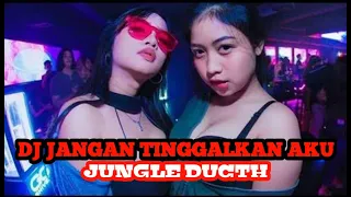 Download DJ JANGAN TINGGALKAN AKU JUNGLE DUCTH 2021 FULL BASS MP3