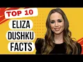10 Surprising Facts About ELIZA DUSHKU You Didn t Know