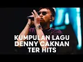 Download Lagu DENNY CAKNAN TERBARU VIRAL 2025 FULL ALBUM