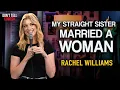 My Straight Sister Married a Woman Rachel Williams Stand Up Comedy