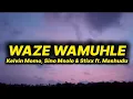 Download Lagu Kelvin Momo, Sino Msolo \u0026 Stixx - Waze wamuhle (lyrics) ft. Mashudu