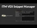 Introducing the ITM VEX Snippet Manager