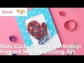 Online Class Winter Workshop Quilled Mitten Frame Michaels