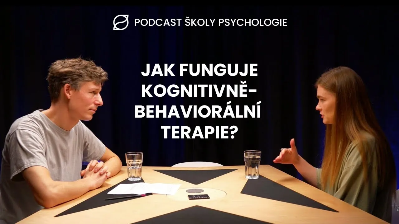 (4) Jak funguje kognitivně-behaviorální terapie? - Kristýna Černá | Podcast Školy psychologie