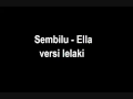 Download Lagu Ella - SEMBILU versi lelaki dgn lirik