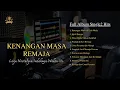 Download Lagu Full Album KENANGAN MASA REMAJA - Lagu Nostalgia Indahnya Waktu Itu (Official Musik Audio)