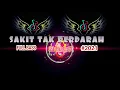 Download Lagu DJ REMIX SAKIT TAK BERDARAH | DJ TIKTOK VIRAL | NO BASS NO PARTY 2021 | WALI \u0026 FITRI CARLINA