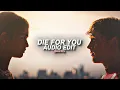 Die For You - The Weeknd Edit