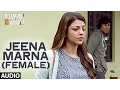 Download Lagu Jeena Marna (Female) Full Song | Do Lafzon Ki Kahani | Randeep Hooda, Kajal Aggarwal | Palak Muchhal