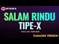 Download Lagu Tipe X - SALAM RINDU ( Karaoke )