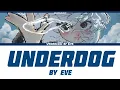 Underdog Full Lyrics (ROM/ENG/KANJ) By Eve