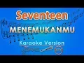 Download Lagu Seventeen - Menemukanmu (Karaoke) | GMusic