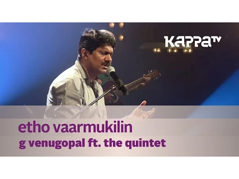 Download MP3 Etho Vaarmukilin - G Venugopal feat. The Quintet - Music Mojo - Kappa TV