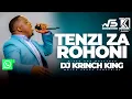 NYIMBO ZA TENZI ZA ROHONI MIX 2024 | 1HR+ OF UNINTERRUPTED TENZIN MIX - DJ KRINCH KING