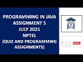 Programming in Java Quiz Assignment Programming Assignments Assignment 5 NPTEL July 2021