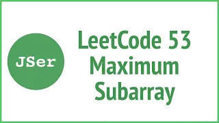 leetCode 53 Maximum Subarray Dynamic Programming JSer - algorithm and JavaScript