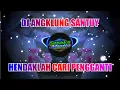 Download Lagu DJ HENDAKLAH CARI PENGGANTI _ DJ ANGKLUNG SANTUY REMIX DINGIN MALAM YANG SEPI AKU TERDIAM SEPI