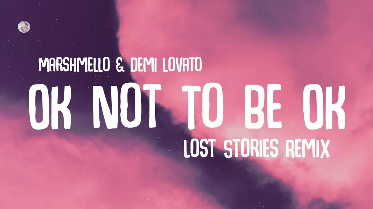 Demi Lovato, Marshmello - OK Not To Be OK (Lost Stories Remix/Lyrics)