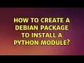 Ubuntu How to create a debian package to install a python module