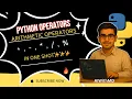 Python Operators Explained in 10 Minutes Beginner to Pro Arithmetic operators in python
