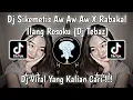 Download Lagu DJ SIKEMETIS AW AW AW X RABAKAL ILANG ROSOKU | DJ SAKTENANE 2 BY DJ TEBAZ VIRAL TIKTOK TERBARU 2024