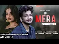 Tu Mera Tu Mera Bas Mera Hai Mera (LYRICS) Altamash Faridi | Shivin N, Tunisha S | Antara Mitra