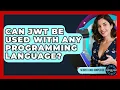 Can JWT Be Used With Any Programming Language - Server Logic Simplified