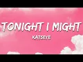 Lagu KATSEYE - Tonight I Might (Lyrics)