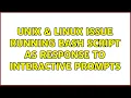 Unix Linux Issue running bash script as response to Interactive prompts