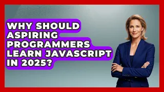 Why Should Aspiring Programmers Learn JavaScript in 2025 JavaScript Toolkit News