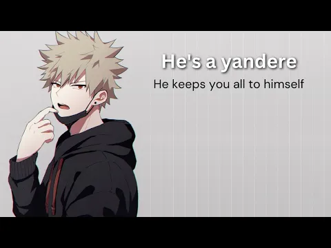 Download MP3 Yandere bakugou keeps you all to himself - Bakugou x listener