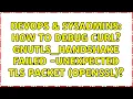 DevOps SysAdmins How to debug curl gnutls - handshake failed