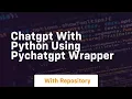 chatgpt with python using pychatgpt wrapper