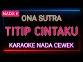 Download Lagu TITIP CINTAKU - KARAOKE NADA CEWEK - ONA SUTRA